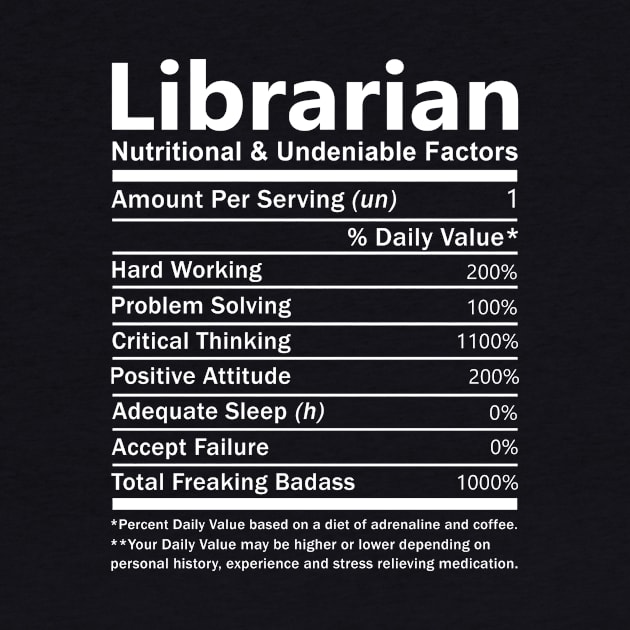 Librarian T Shirt - Nutritional and Undeniable Factors Gift Item Tee by Ryalgi